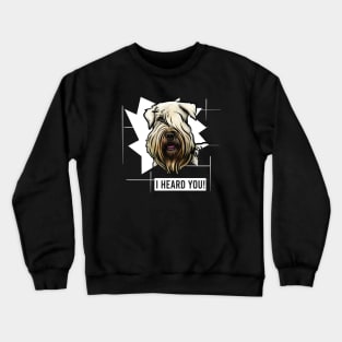 Funny Wheaten Terrier I Heard You Crewneck Sweatshirt